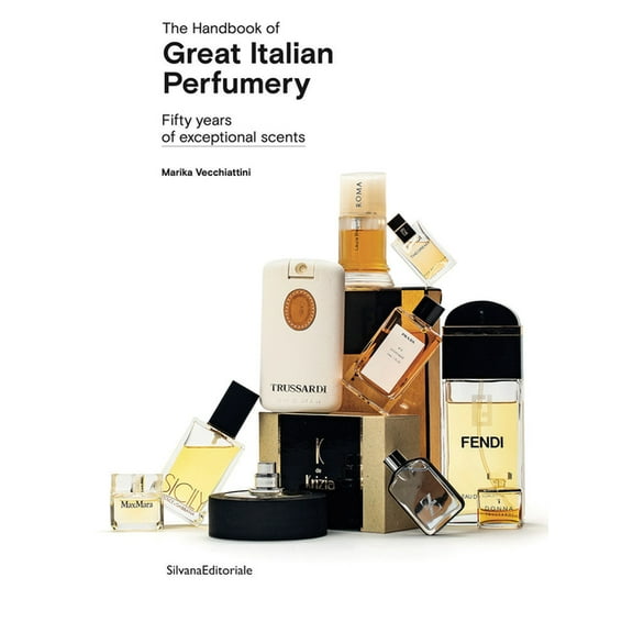 The Handbook of Great Italian Perfumery: Fifty Years of Exceptional Scents, (Paperback)