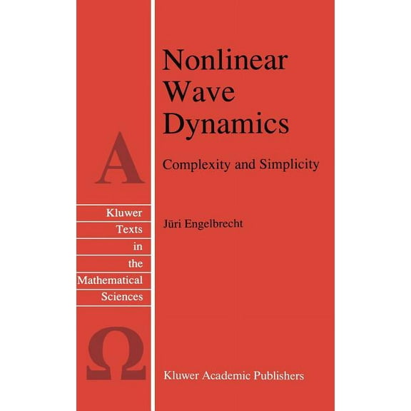Texts in the Mathematical Sciences Nonlinear Wave Dynamics: Complexity and Simplicity, Book 17, (Hardcover)