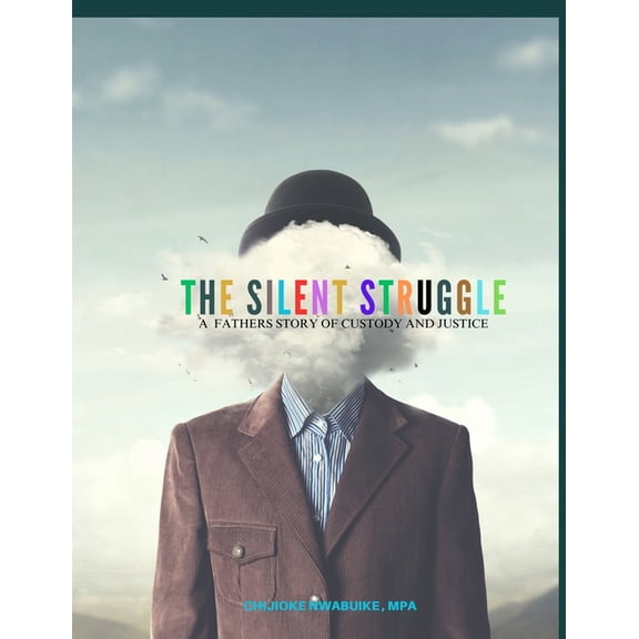The Silent Struggle: A Father's Story of Custody and Justice, (Paperback)