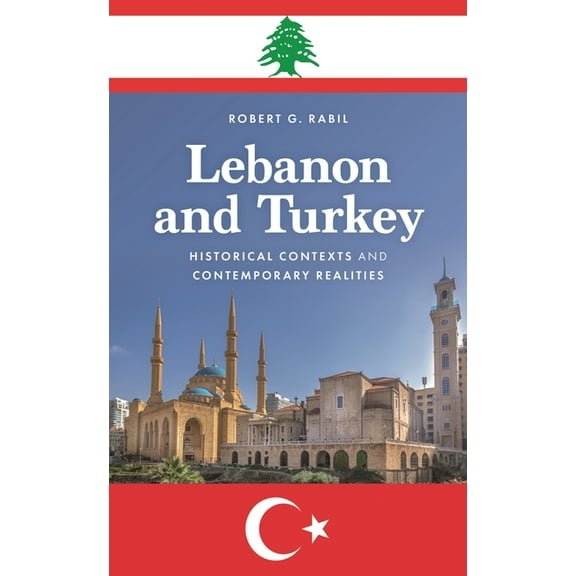 Lebanon and Turkey: Historical Contexts and Contemporary Realities, (Paperback)