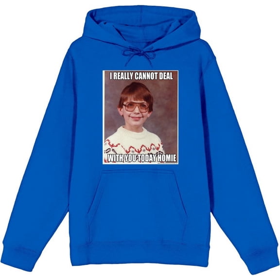 Nerd Meme I Cannot Deal Today Homie Adult Blue Long Sleeve Hoodie-Medium