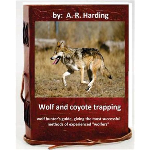 Pre-Owned Wolf and Coyote Trapping.Guide, Giving the Most Successful Methods of Experience