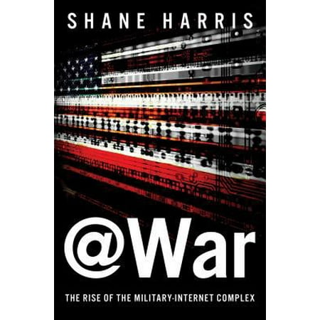 @War: The Rise of the Military-Internet Complex [Hardcover - Used]