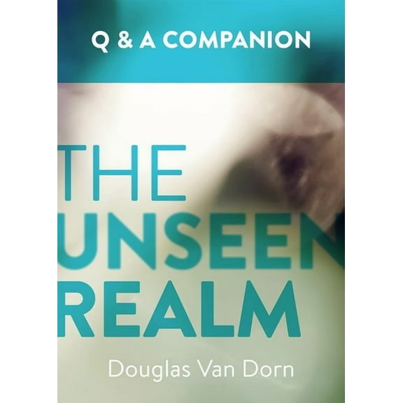 The Unseen Realm: A Question & Answer Companion, (Paperback)
