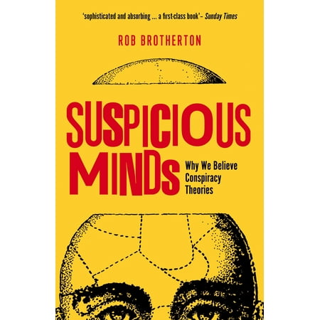 Suspicious Minds : Why We Believe Conspiracy