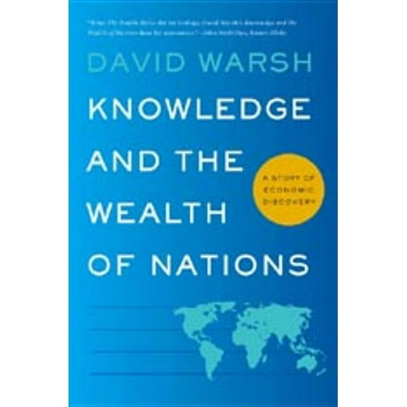 Knowledge and the Wealth of Nations: A Story of Economic Discovery, (Paperback)