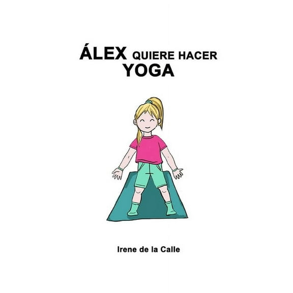 Cuentos Para Aprender: Álex quiere hacer Yoga. (Paperback)