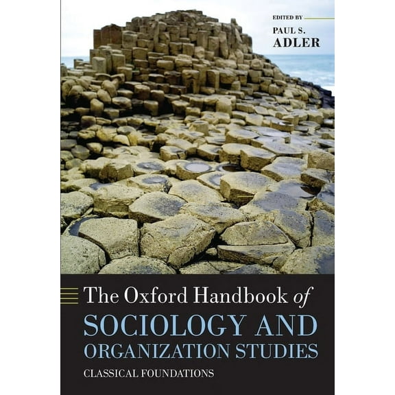 Oxford Handbooks The Oxford Handbook of Sociology and Organization Studies: Classical Foundations, (Paperback)