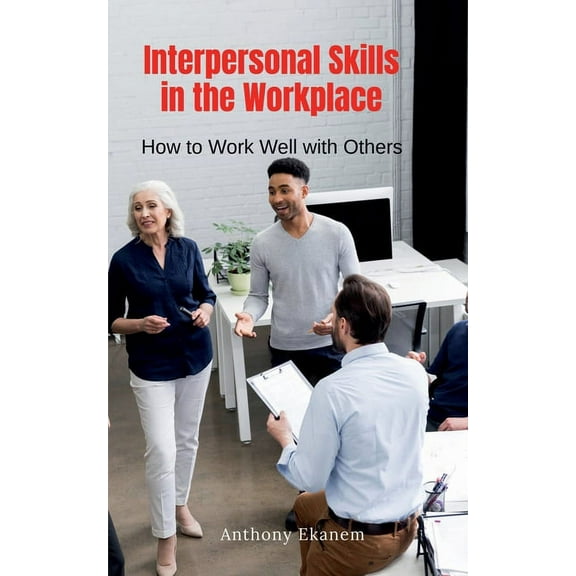 Interpersonal Skills in the Workplace, (Paperback)