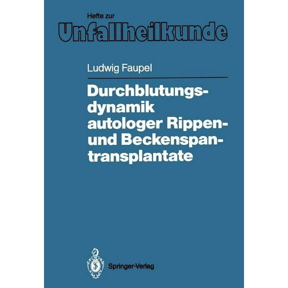 Hefte Zur Zeitschrift der Unfallchirurg Durchblutungsdynamik Autologer Rippen- Und Beckenspantransplantate, Book 191, (Paperback)