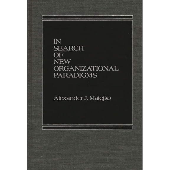 In Search of New Organizational Paradigms, (Hardcover)