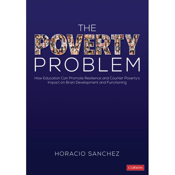The Poverty Problem: How Education Can Promote Resilience and Counter Poverty's Impact on Brain Development and Function, (Paperback)
