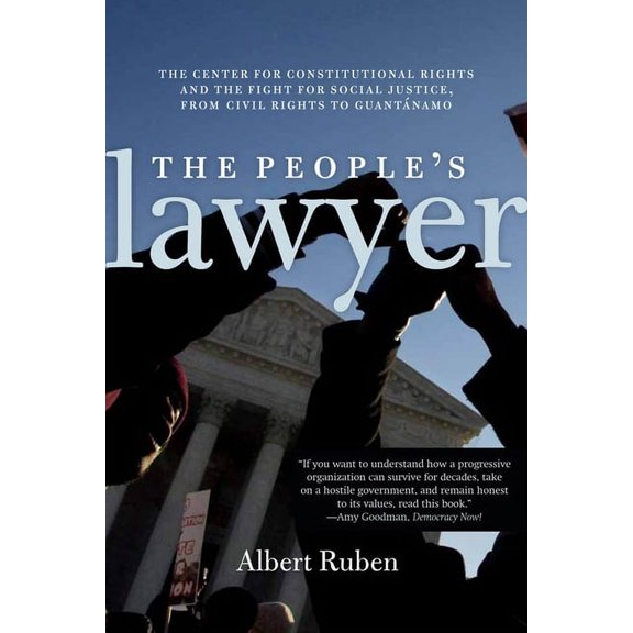 The People's Lawyer: The Center for Constitutional Rights and the Fight for Social Justice, from Civil Rights to Guantán, (Paperback)