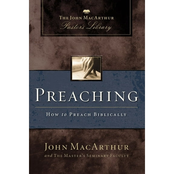 MacArthur Pastor's Library Preaching: How to Preach Biblically, (Paperback)