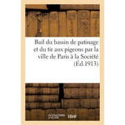 Bail Du Bassin de Patinage Et Du Tir Aux Pigeons Par La Ville de Paris ï¿½ La Sociï¿½tï¿½ Pour