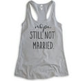 thumbnail image 1 of Nope Still Not Married Tank Top, Ladies Racerback Tank, Single Tank, Funny Holiday Christmas Thanksgiving, Heather Gray, X-Large, 1 of 3