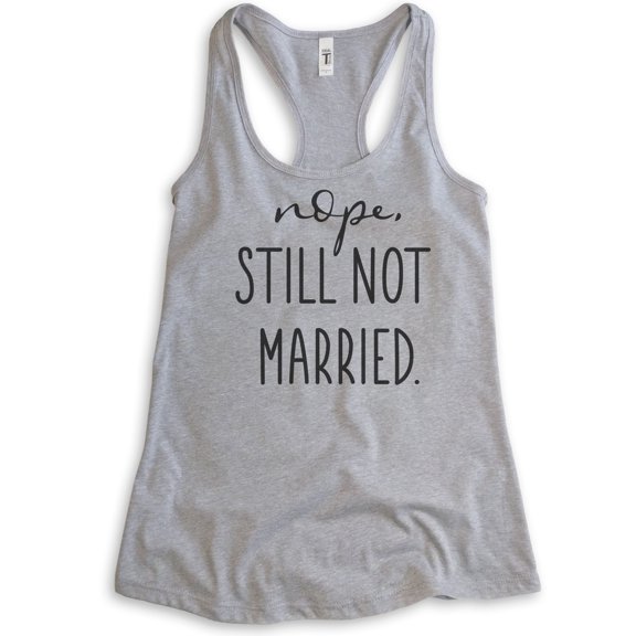 Nope Still Not Married Tank Top, Ladies Racerback Tank, Single Tank, Funny Holiday Christmas Thanksgiving, Heather Gray, X-Large