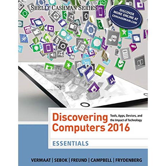 Pre-Owned Discovering Computers 2016 : Tools, Apps, Devices, and the Impact of Technology: Essentials