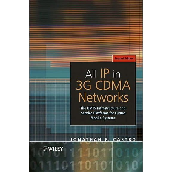 All IP in 3g Cdma Networks: The Umts Infrastructure and Service Platforms for Future Mobile Systems, (Hardcover)