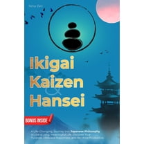 Ikigai, Kaizen & Hansei: A Life-Changing Journey into Japanese Philosophy to Live a Long, Meaningful Life. Discover , (Paperback)