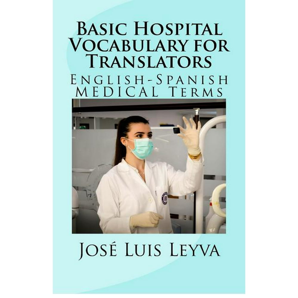 Basic Hospital Vocabulary For Translators English Spanish Medical