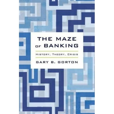 The Maze of Banking: History, Theory, Crisis