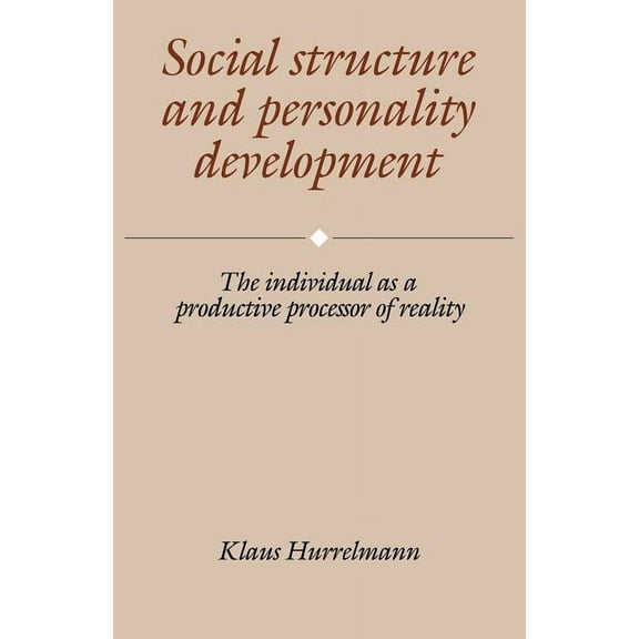 Social Structure and Personality Development: The Individual as a Productive Processor of Reality, (Paperback)
