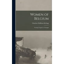 Women of Belgium : Turning Tragedy to Triumph (Hardcover)
