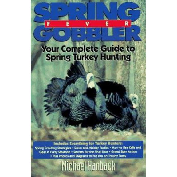 Pre-Owned Spring Gobbler Fever: Your Complete Guide to Spring Turkey Hunting (Paperback) 0873414233 9780873414234