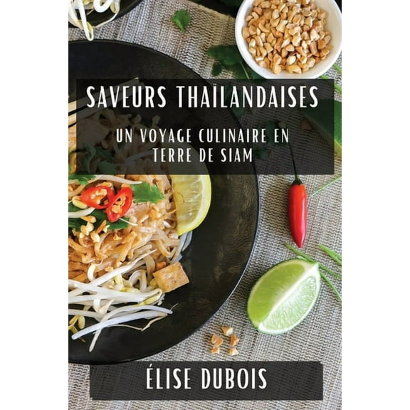 Saveurs Thaïlandaises: Un Voyage Culinaire en Terre de Siam, (Paperback)