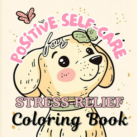 Positive Self-Care Coloring Book for Stress Relief: Cute Positivity Coloring Book for Relaxation, (Paperback)