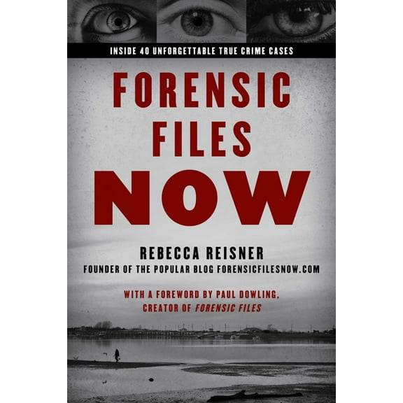 Forensic Files Now: Inside 40 Unforgettable True Crime Cases, (Paperback)