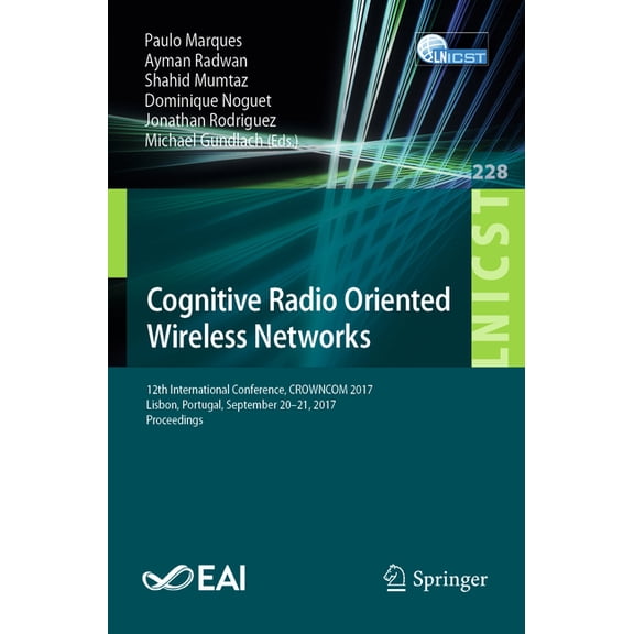 Lecture Notes of the Institute for Compu Cognitive Radio Oriented Wireless Networks: 12th International Conference, Crowncom 2017, Lisbon, Portugal, September 20, Book 228, (Paperback)