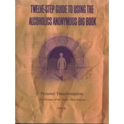 Twelve-Step Guide to Using The Alcoholics Anonymous Big Book : Personal Transformation: The Promise of the Twelve-Step Process (Paperback)
