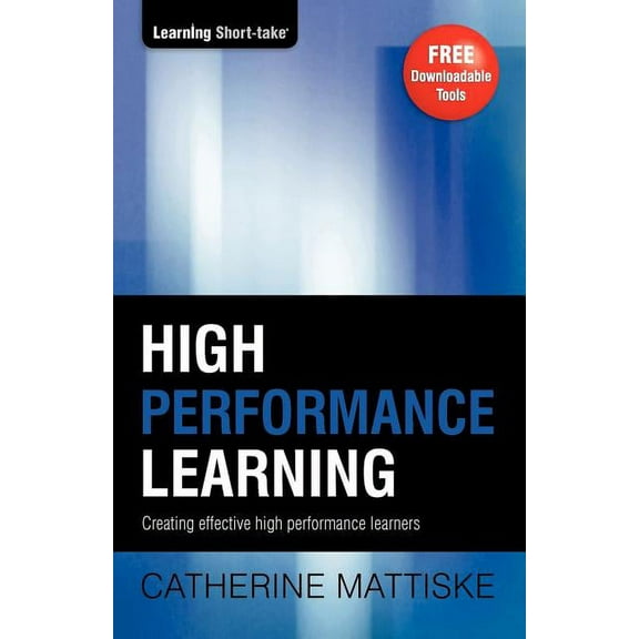 Learning Short-Take High Performance Learning: Creating effective high performance learners, (Paperback)