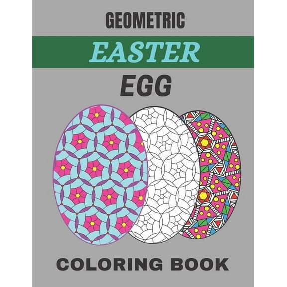 Geometric easter egg coloring book: 100 Page Geometric Easter Egg Coloring Book for Stress Relief and Relaxation (Paperback)