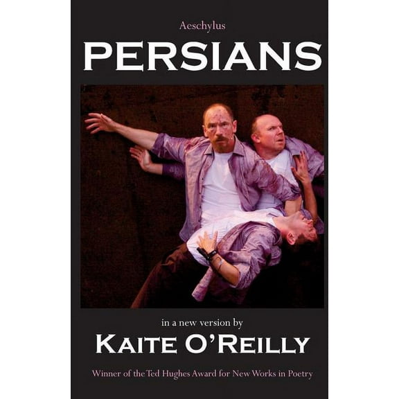 Aeschylus' Persians: A new version by Kaite O'Reilly, (Paperback)