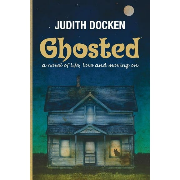 Ghosted: A Novel of Life, Love, and Moving On, (Paperback)