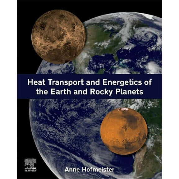 Heat Transport and Energetics of the Earth and Rocky Planets, (Paperback)