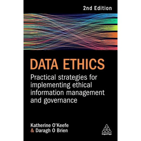 Data Ethics: Practical Strategies for Implementing Ethical Information Management and Governance, (Hardcover)
