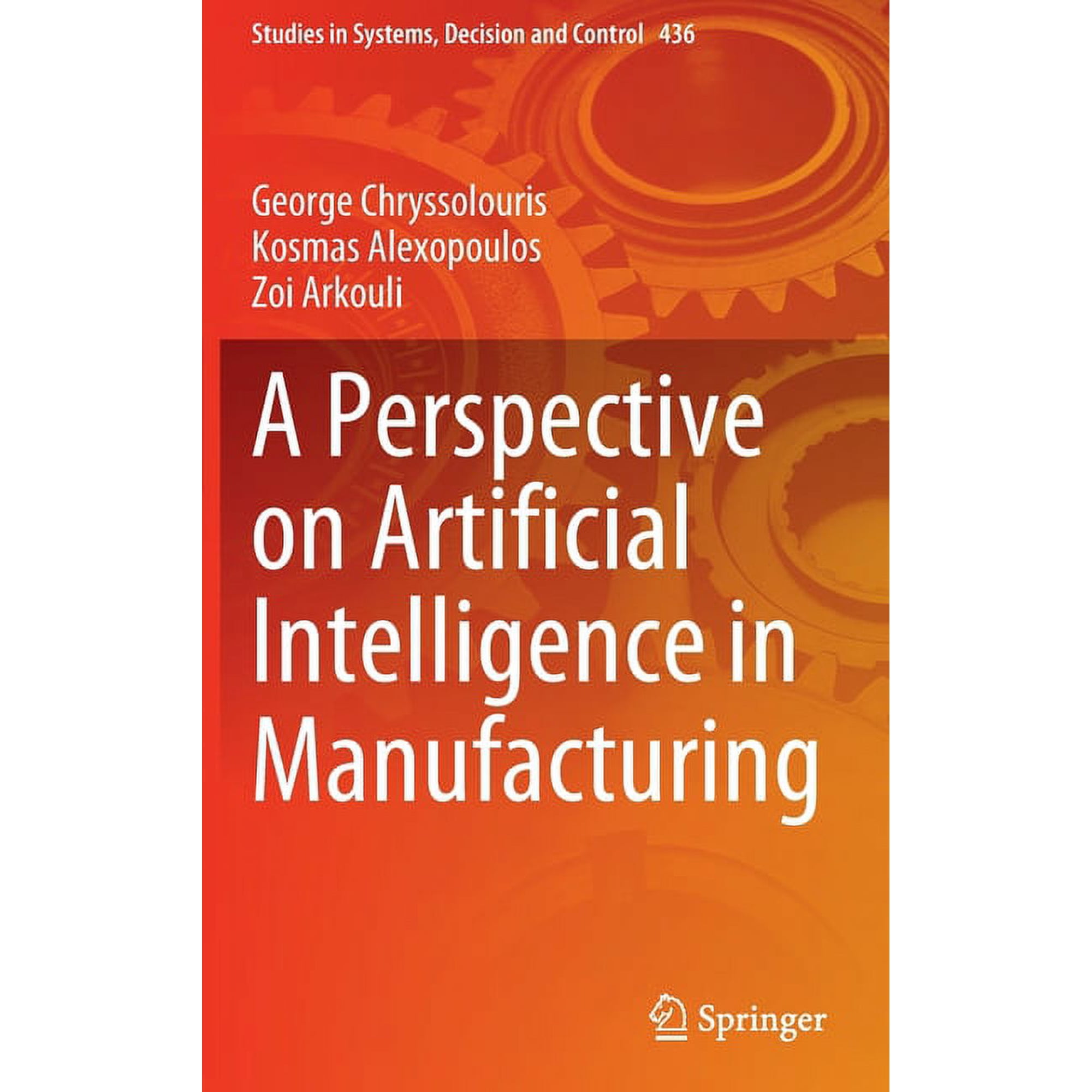 Studies in Systems Decision and Control A Perspective on Artificial Intelligence in Manufacturing Book 436 (Hardcover)