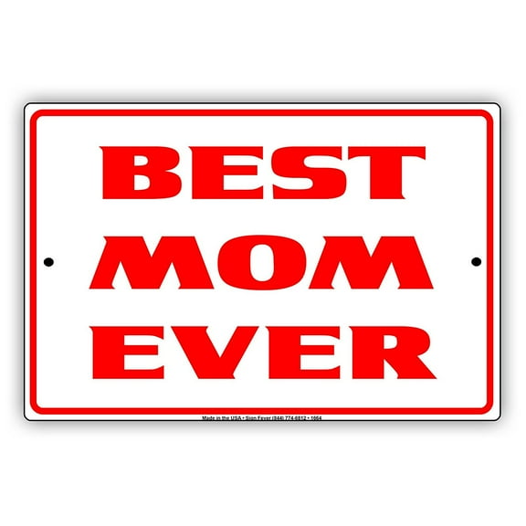 Best Mom Ever Special Mothers Day Love Notice Aluminum Note Metal Sign Plate