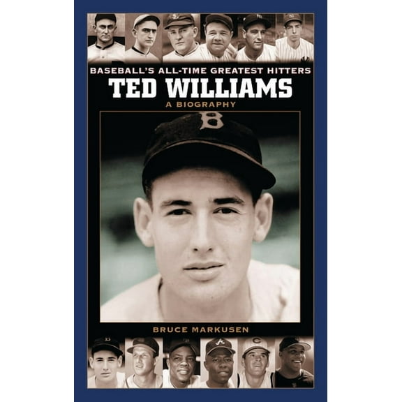 Baseball's All-Time Greatest Hitters Ted Williams: A Biography, (Hardcover)