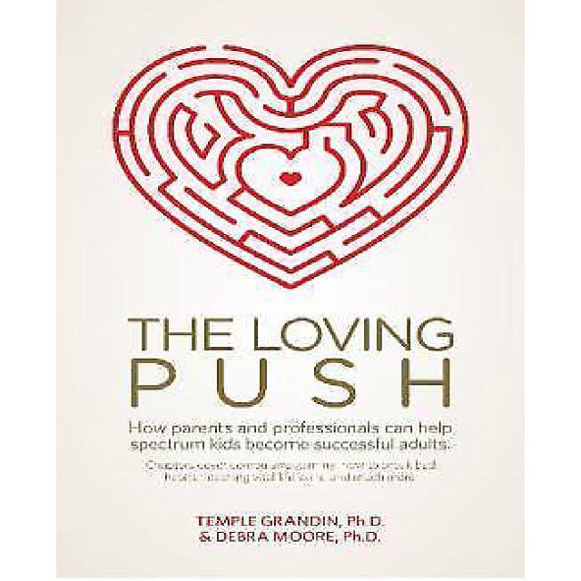 The Loving Push: How Parents and Professionals Can Help Spectrum Kids Become Successful Adults