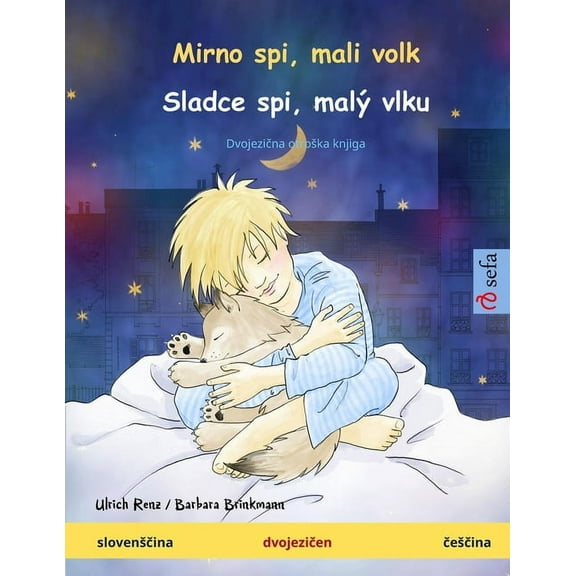 Sefa Picture Books in Two Languages Mirno spi, mali volk - Sladce spi, malÃ½ vlku (slovensčina - česčina): Dvojezična otr, (Paperback)