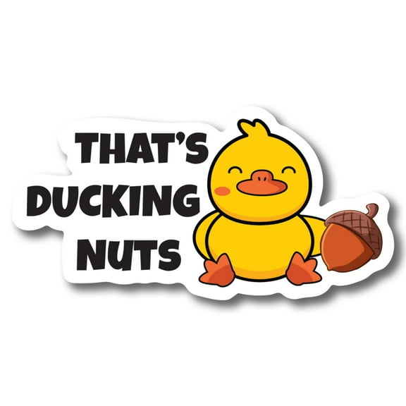 Magnet Me Up That's Ducking Nuts Cute Duck Magnet Decal, 6.5x3 Inches