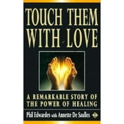 Touch Them With Love: An Account of a Healer's Work and Beliefs [Paperback - Used]