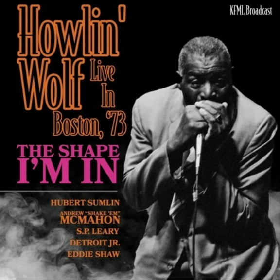 The Shape I'm In: Live in Boston, '73 Howlin' Wolf (CD)
