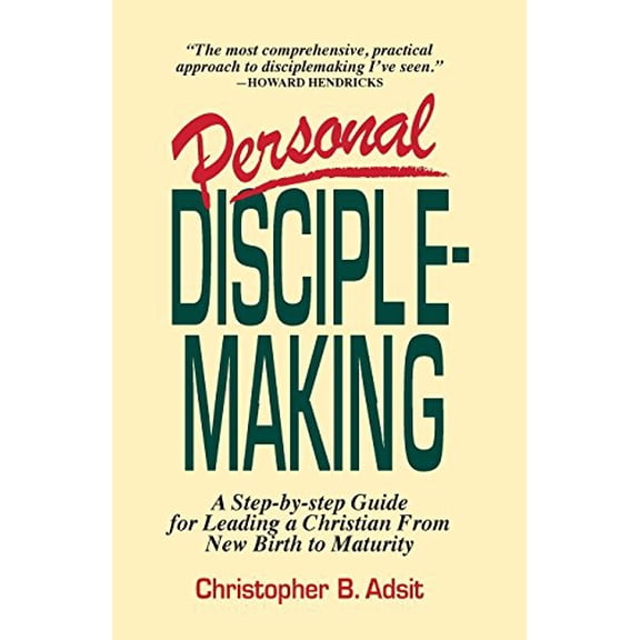 Pre-Owned Personal Disciplemaking: A Step-by-step Guide for Leading a Christian From New Birth to Maturity (Paperback)