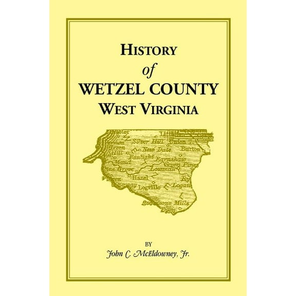 History of Wetzel County, West Virginia (Paperback)